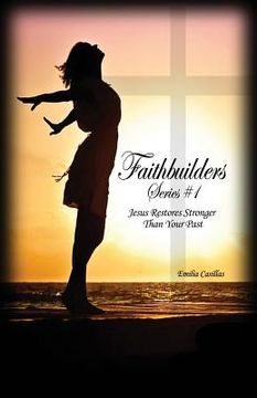portada Faithbuilders Series #1: Jesus Restores Stronger Than Your Past (en Inglés)
