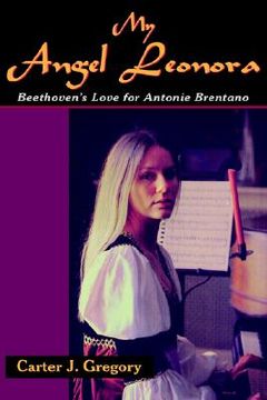 portada my angel leonora: beethoven's love for antonie brentano (in English)