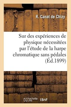 portada Sur Quelques Expériences de Physique Nécessitées par L'étude de la Harpe Chromatique Sans Pédales (Sciences) (en Francés)