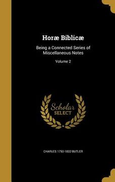portada Horæ Biblicæ: Being a Connected Series of Miscellaneous Notes; Volume 2 (in English)