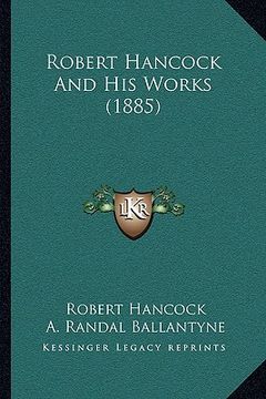 portada robert hancock and his works (1885) (en Inglés)