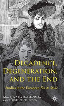 portada Decadence, Degeneration, and the End: Studies in the European fin de Siècle 