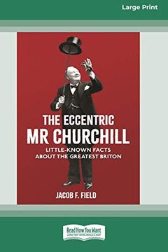 portada The Eccentric mr Churchill: Little Known Facts About the Greatest Briton (en Inglés)