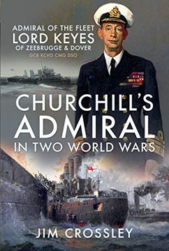 portada Churchill'S Admiral in two World Wars: Admiral of the Fleet Lord Keyes of Zeebrugge and Dover gcb Kcvo cmg dso 