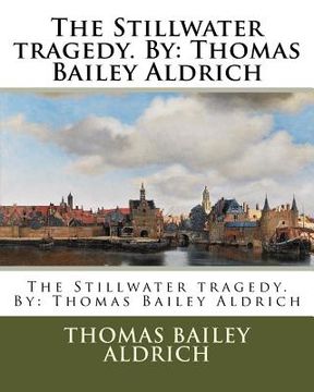 portada The Stillwater tragedy. By: Thomas Bailey Aldrich (en Inglés)