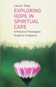 portada Exploring Hope in Spiritual Care: A Practical Theological Guide for Chaplains (en Inglés)
