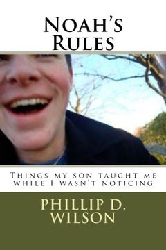 portada Noah's Rules: Things my son taught me while I wasn't noticing