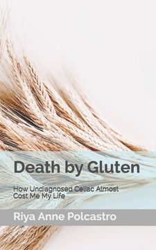 portada Death by Gluten: How Undiagnosed Celiac Almost Cost Me My Life (en Inglés)