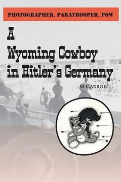 portada Photographer, Paratrooper, POW: A Wyoming Cowboy in Hitler's Germany