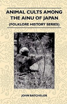 portada animal cults among the ainu of japan (folklore history series) (en Inglés)