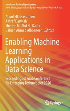portada Enabling Machine Learning Applications in Data Science: Proceedings of Arab Conference for Emerging Technologies 2020 (in English)