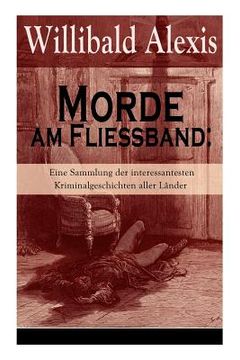 portada Morde am Fließband: Eine Sammlung der interessantesten Kriminalgeschichten aller Länder: Das blutige Haus + Ein Mörder seiner Mutter + Ein (en Inglés)