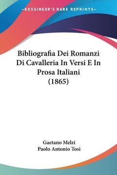 portada Bibliografia Dei Romanzi Di Cavalleria In Versi E In Prosa Italiani (1865) (in Italian)