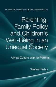 portada Parenting, Family Policy and Children's Well-Being in an Unequal Society: A New Culture War for Parents (Palgrave Macmillan Studies in Family and Intimate Life)