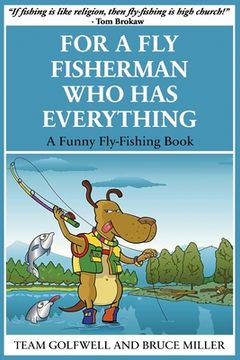 portada For a Fly Fisherman Who Has Everything: A Funny Fly Fishing Book (in English)