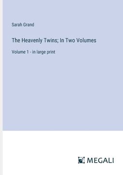 portada The Heavenly Twins; In Two Volumes: Volume 1 - in large print (in English)