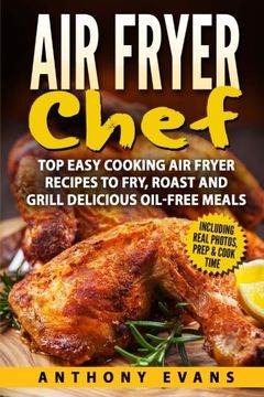 portada Air Fryer Chef: Top Easy Cooking Air Fryer Recipes to Fry, Roast and Grill Delic