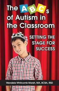 portada The Abcs of Autism in the Classroom: Setting the Stage for Success (en Inglés)