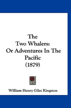 portada the two whalers: or adventures in the pacific (1879) (en Inglés)