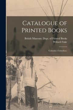 portada Catalogue of Printed Books: Colombo (Cristoforo) (en Inglés)