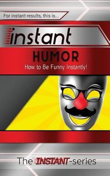 portada Instant Humor: How to Be Funny Instantly! (en Inglés)