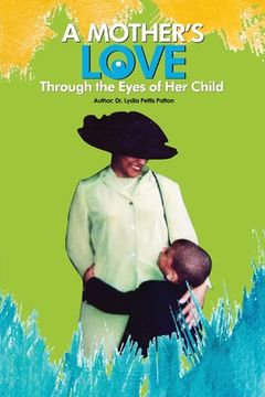 portada A Mother's Love...: Through the Eyes of Her Child (en Inglés)