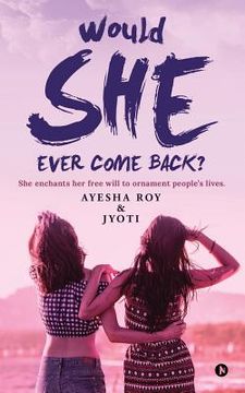 portada Would She Ever Come Back?: She Enchants Her Free Will to Ornament People's Lives. (in English)