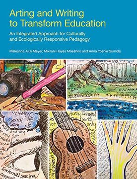 portada Arting and Writing to Transform Education: An Integrated Approach for Culturally and Ecologically Responsive Pedagogy (Frameworks for Writing) (en Inglés)