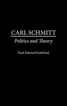 portada Carl Schmitt: Politics and Theory (Contributions in Political Science) (en Inglés)