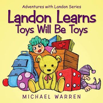 portada Landon Learns Toys Will Be Toys: Adventures with Landon Series (en Inglés)