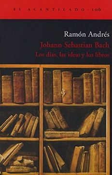 portada Johann Sebastian Bach: Los Dias, las Ideas y los Libros (in Spanish)