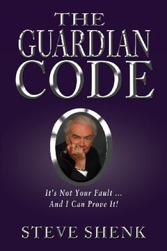 portada The Guardian Code: It's not Your Fault [And i can Prove It! ] (en Inglés)