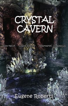 portada Crystal Cavern: Book Two of Eugene Roberts Ringmaster Chronicles (in English)