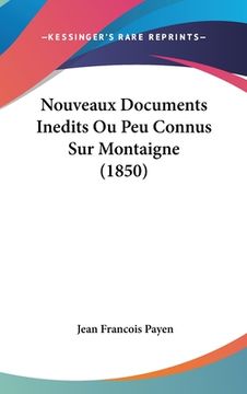portada Nouveaux Documents Inedits Ou Peu Connus Sur Montaigne (1850) (in French)