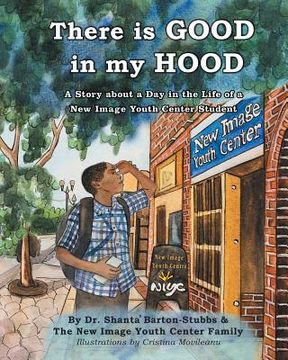 portada There is Good in My Hood: A Story about a Day in the Life of a New Image Youth Center Student