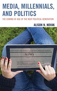 portada Media, Millennials, and Politics: The Coming of age of the Next Political Generation (en Inglés)