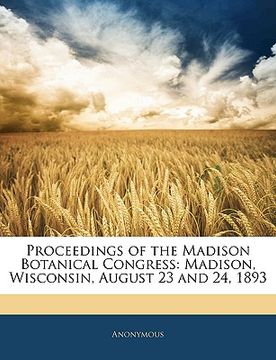 portada proceedings of the madison botanical congress: madison, wisconsin, august 23 and 24, 1893 (en Inglés)