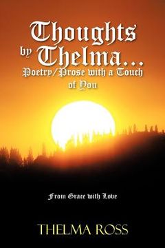 portada thoughts by thelma. . . poetry/prose with a touch of you: from grace with love (en Inglés)