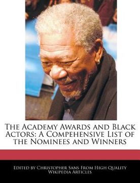 portada The Academy Awards and Black Actors: A Compehensive List of the Nominees and Winners (en Inglés)