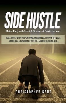 portada Side Hustle: Retire Early with Multiple Streams of Passive Income - Make Money with Dropshipping, Amazon FBA, Shopify, Affiliate Ma 