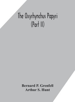 portada The Oxyrhynchus papyri (Part II) (en Inglés)