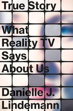 portada True Story: What Reality tv Says About us (in English)