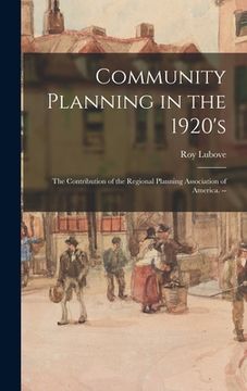 portada Community Planning in the 1920's: the Contribution of the Regional Planning Association of America. --