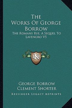 portada the works of george borrow: the romany rye, a sequel to lavengro v5