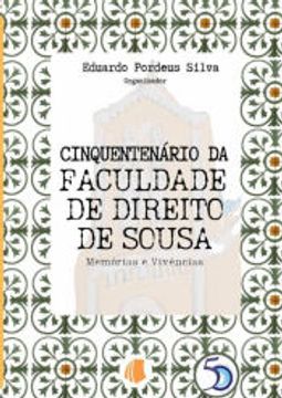portada Cinquentenário da Faculdade de Direito de Sousa de Eduardo Pordeus Silva(Clube de Autores - Pensática, Unipessoal) (en Portugués)