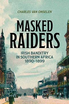 portada Masked Raiders: Irish Banditry in Southern Africa, 1890-1899 (en Inglés)