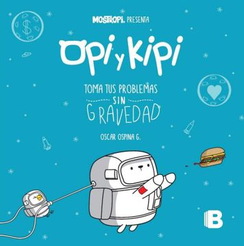 portada Opi y Kipi: Toma tus Problemas sin Gravedad (in Spanish)