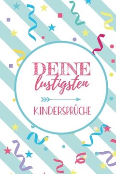 portada Deine lustigsten Kindersprüche: Erinnerungsbuch für lustige Kinderzitate - Zum Notieren, Erinnern und Schmunzeln