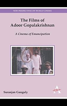 portada The Films of Adoor Gopalakrishnan: A Cinema of Emancipation (New Perspectives on World Cinema)