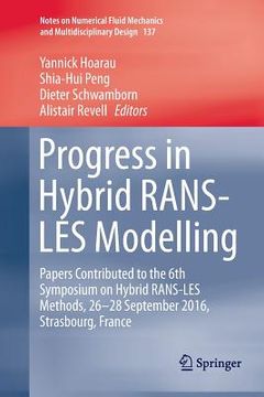 portada Progress in Hybrid Rans-Les Modelling: Papers Contributed to the 6th Symposium on Hybrid Rans-Les Methods, 26-28 September 2016, Strasbourg, France